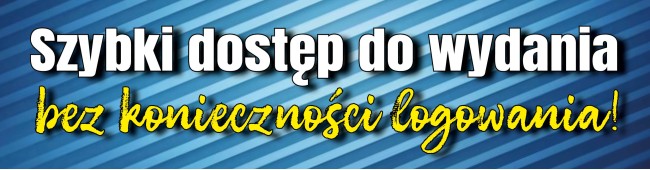 Szybki dostęp do wydania bez konieczności logowania